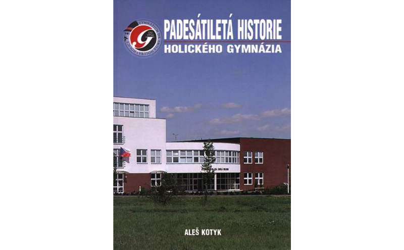 Zobrazit obrázek: Aleš Kotyk: Padesátiletá historie holického gymnázia