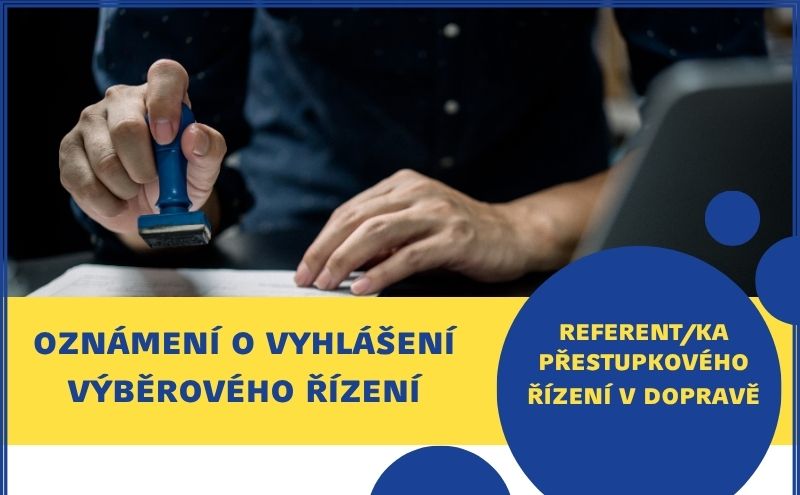 Oznámení o vyhlášení výběrového řízení – Referent/ka přestupkového řízení v dopravě