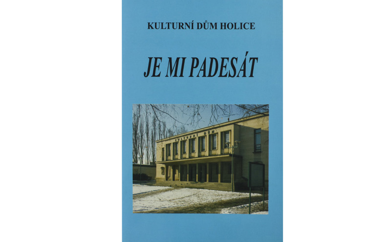 Zobrazit obrázek: Pavel Hladík: Kulturní dům Holice – Je mi padesát